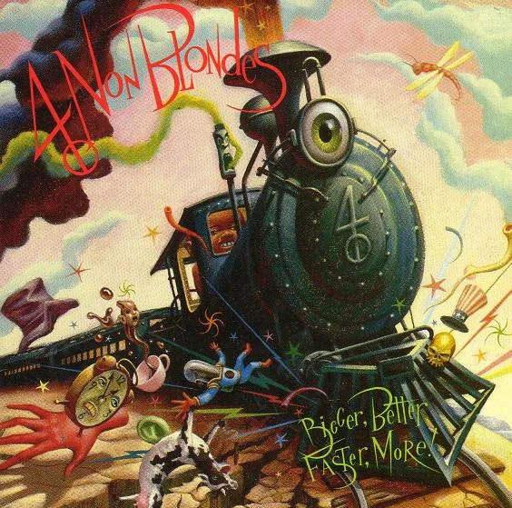 4 Non Blondes: Bigger, Better, Faster, More!